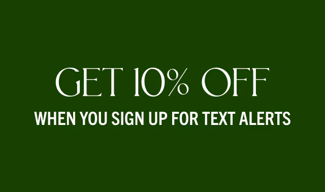 Get 10% Off When You Sign Up for Text Alerts